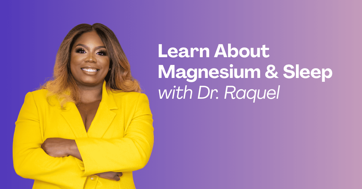 Learn About Magnesium & Sleep with Dr. Raquel